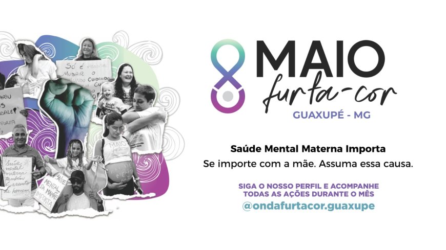 Campanha Maio Furta-Cor chega a Guaxupé com foco na saúde mental das mães