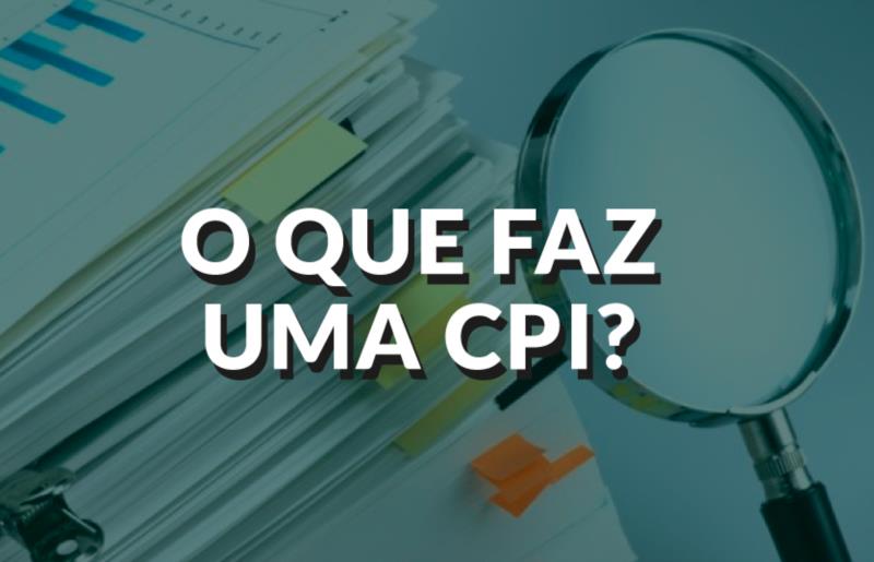 PORQUE E PARA QUE SE FAZ CPI?